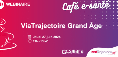 Café e-santé ViaTrajectoire Grand Age 27 Juin 2024