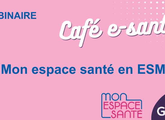 Café e-santé Mon espace santé en ESMS